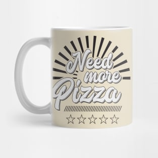 Need More PIZZA Mug